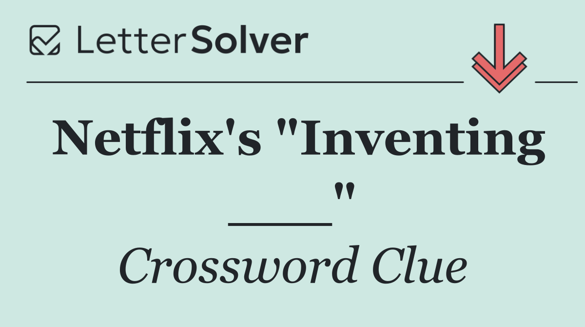 Netflix's "Inventing ___"