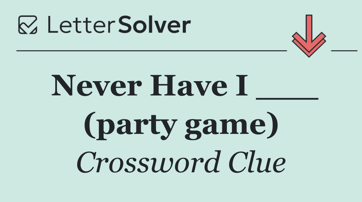Never Have I ___ (party game)