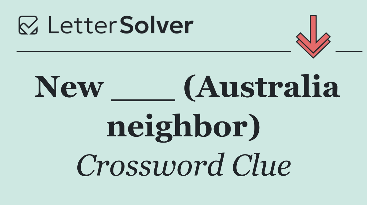 New ___ (Australia neighbor)