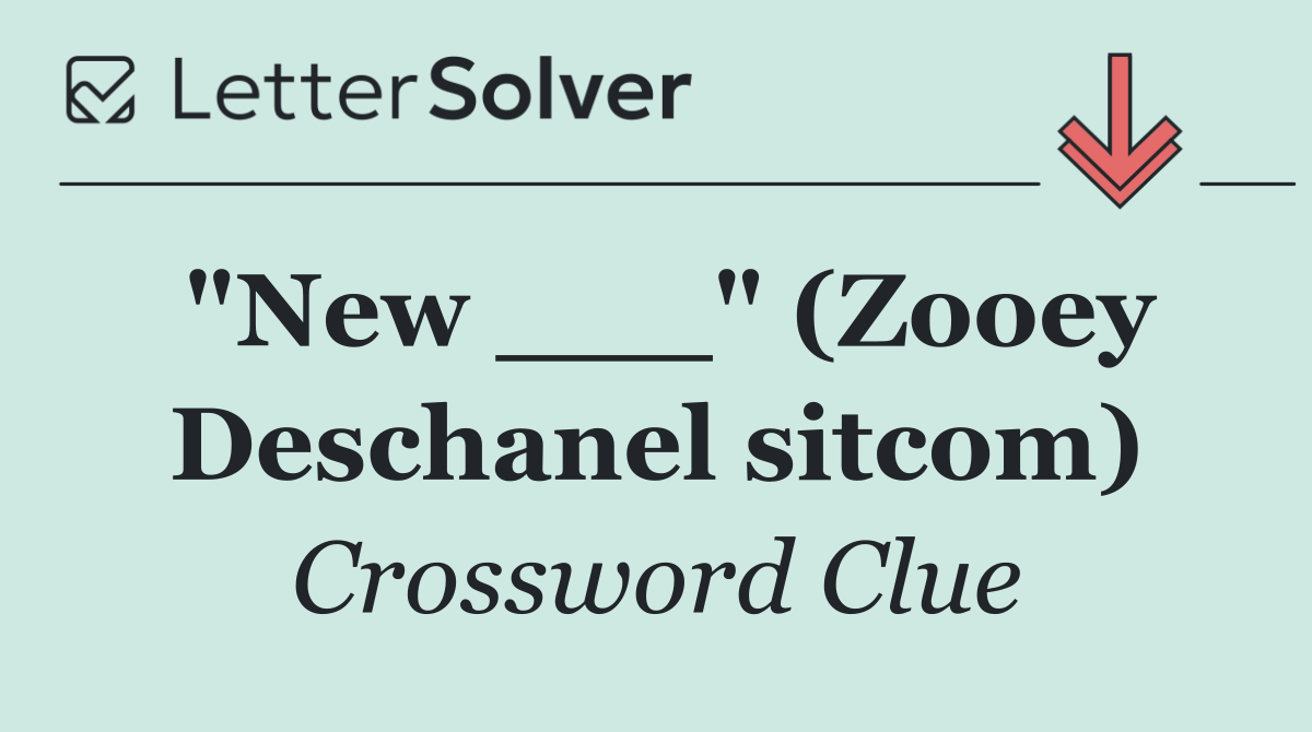 "New ___" (Zooey Deschanel sitcom)