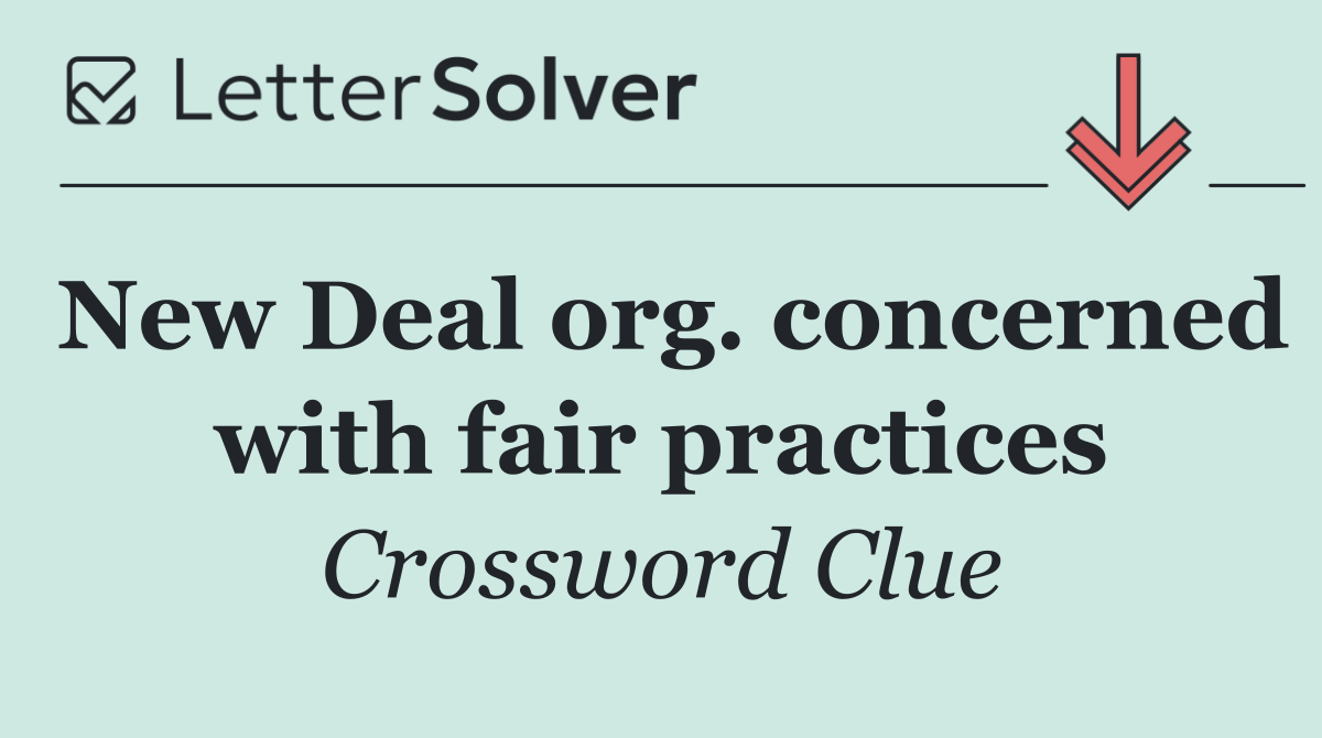 New Deal org. concerned with fair practices