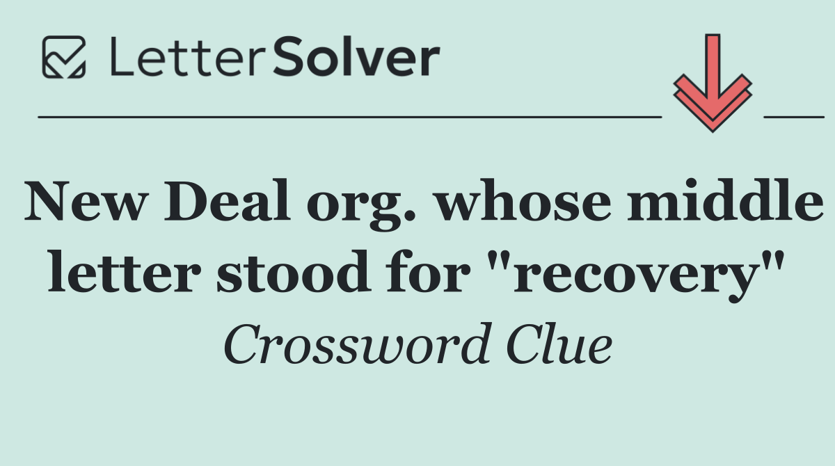 New Deal org. whose middle letter stood for "recovery"