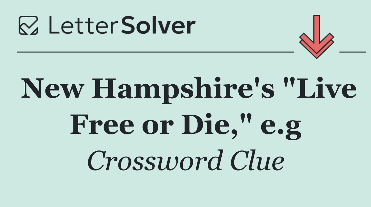 New Hampshire's "Live Free or Die," e.g