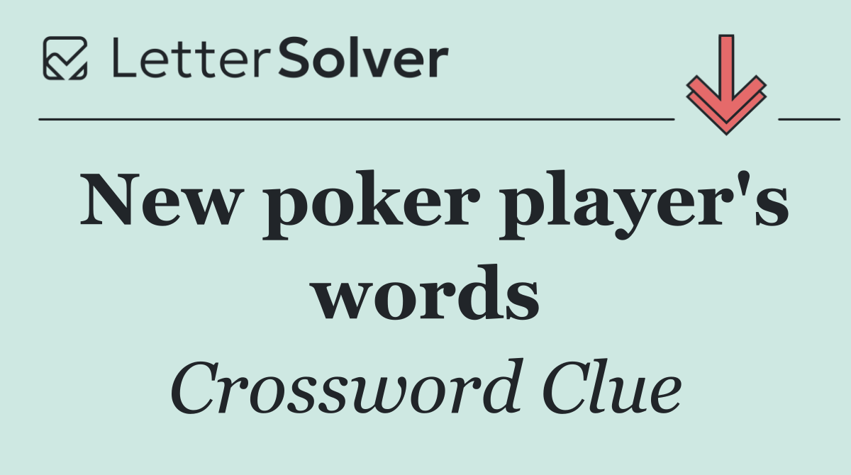 New poker player's words