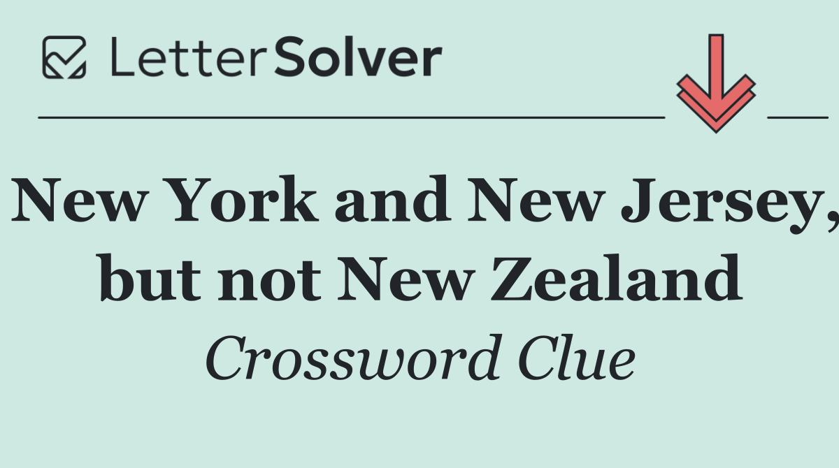 New York and New Jersey, but not New Zealand
