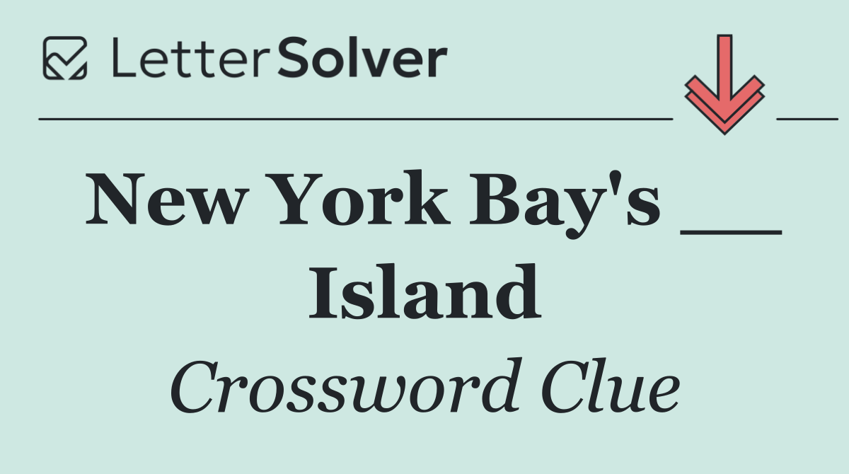 New York Bay's __ Island