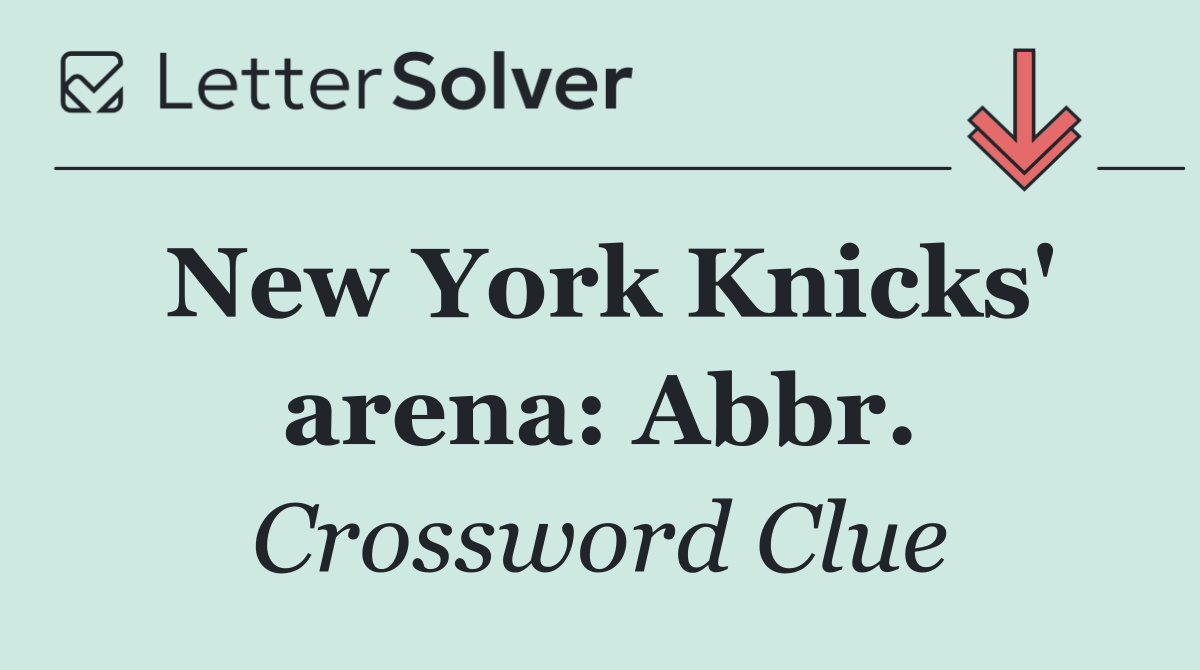 New York Knicks' arena: Abbr.