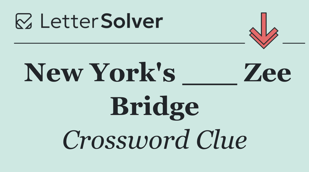 New York's ___ Zee Bridge