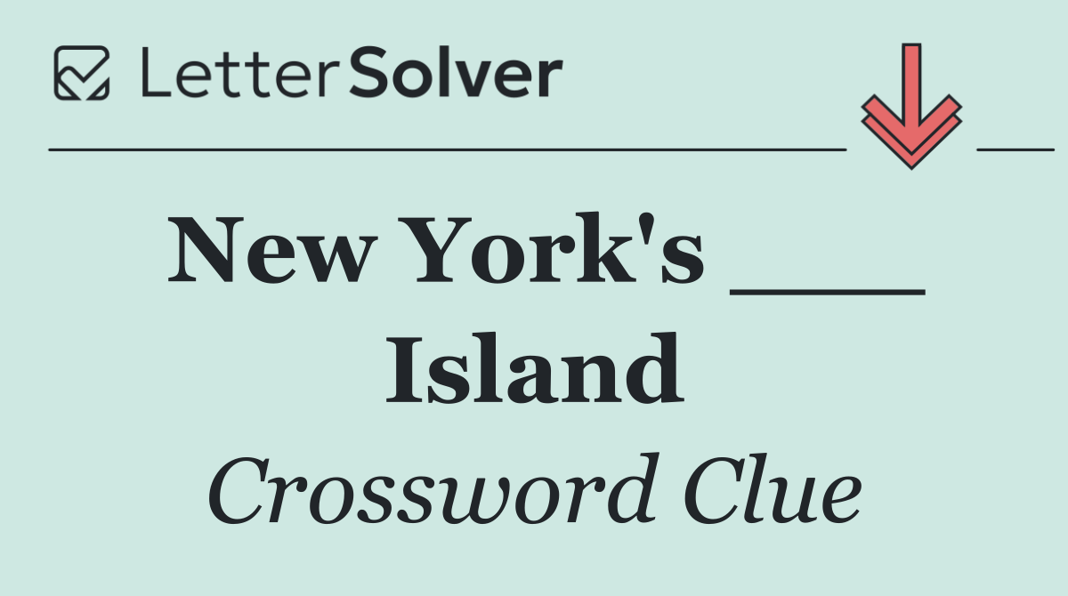 New York's ___ Island