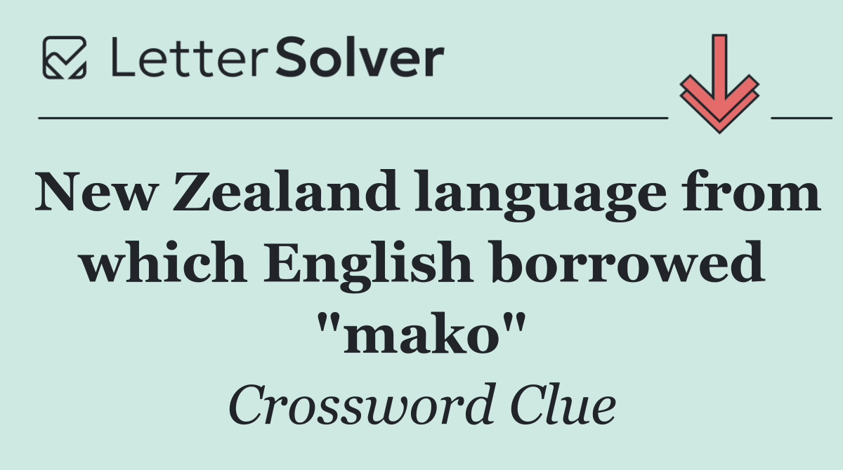 New Zealand language from which English borrowed "mako"