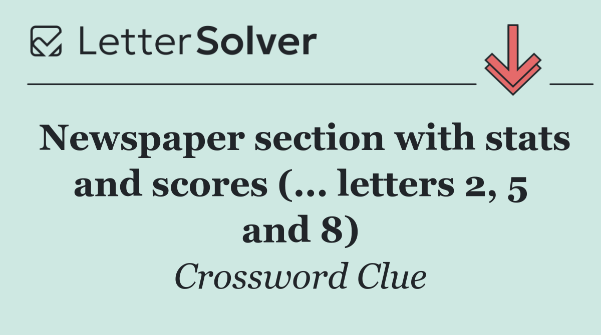 Newspaper section with stats and scores (... letters 2, 5 and 8)