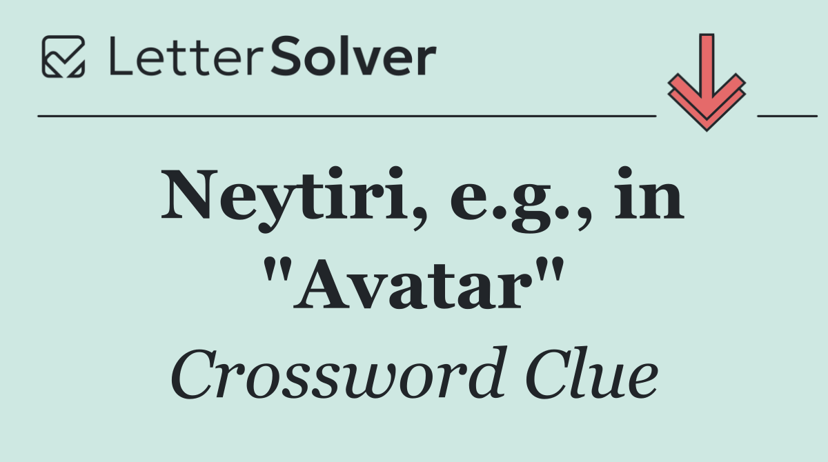 Neytiri, e.g., in "Avatar"