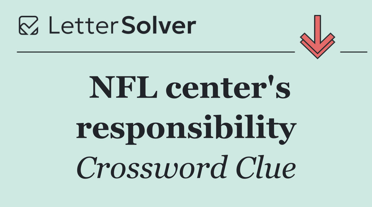 NFL center's responsibility