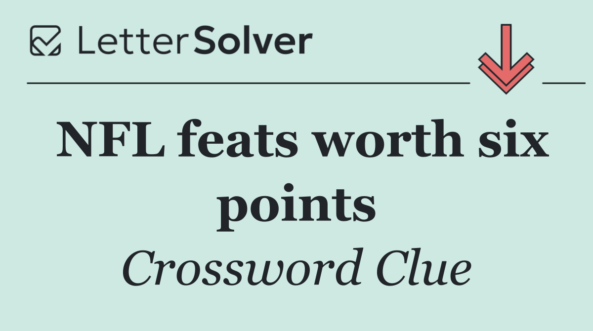 NFL feats worth six points