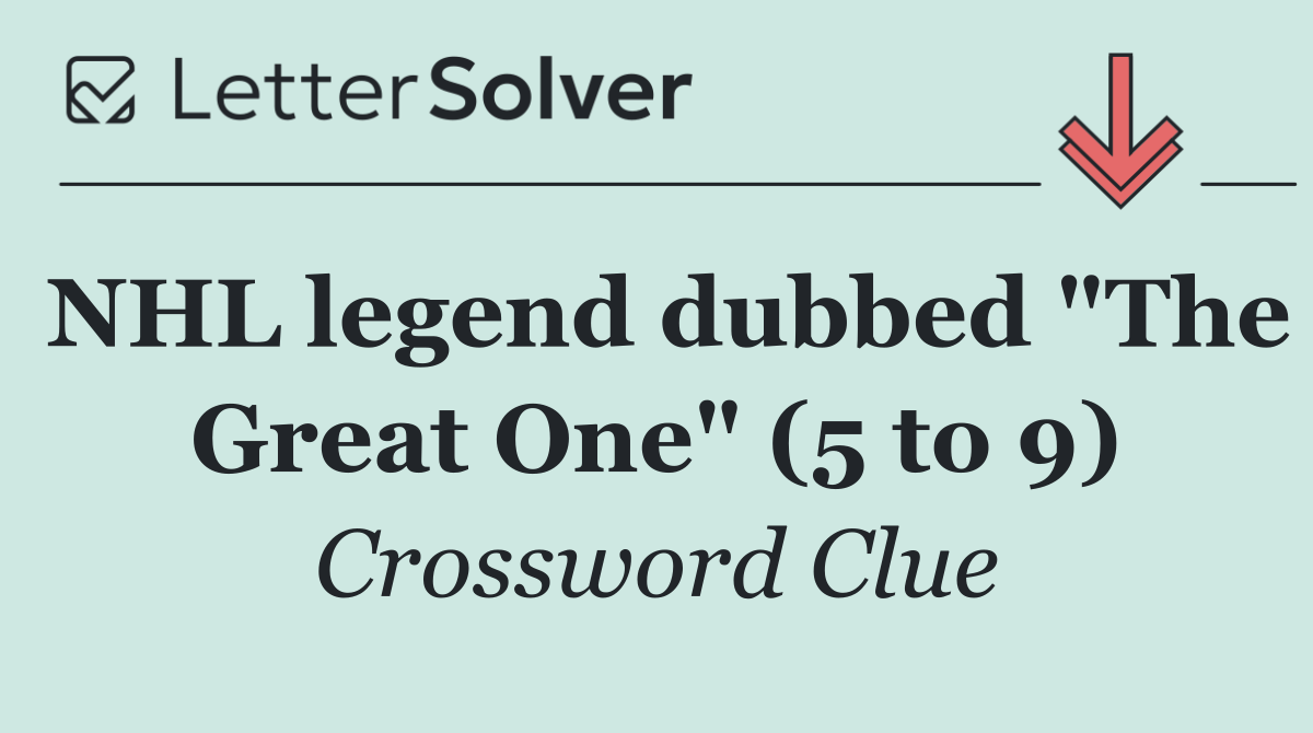 NHL legend dubbed "The Great One" (5 to 9)