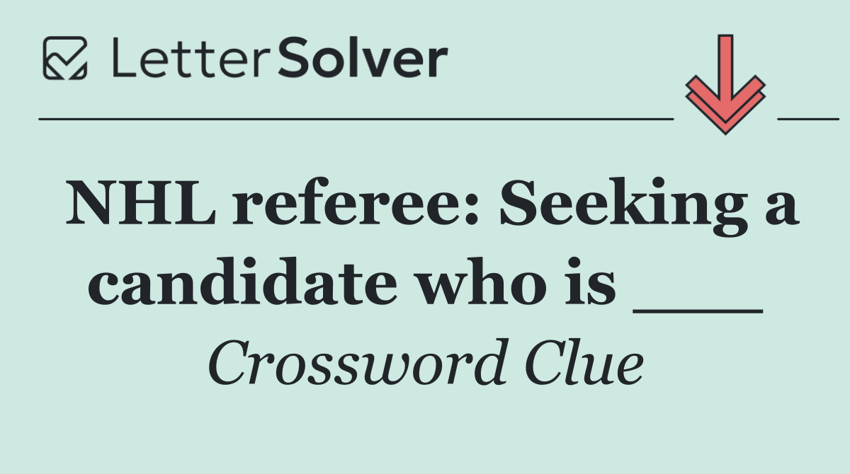 NHL referee: Seeking a candidate who is ___