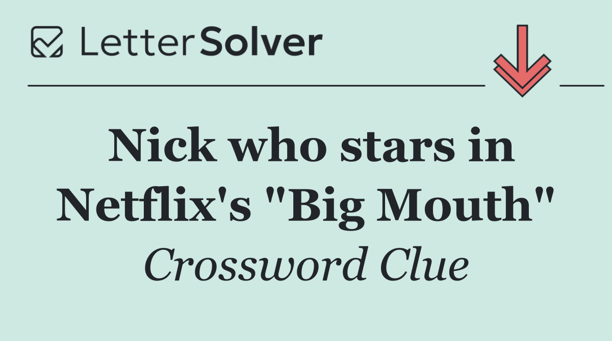 Nick who stars in Netflix's "Big Mouth"