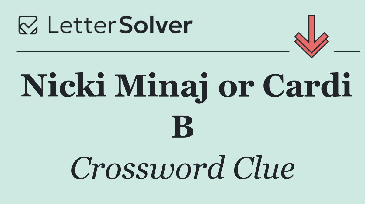 Nicki Minaj or Cardi B