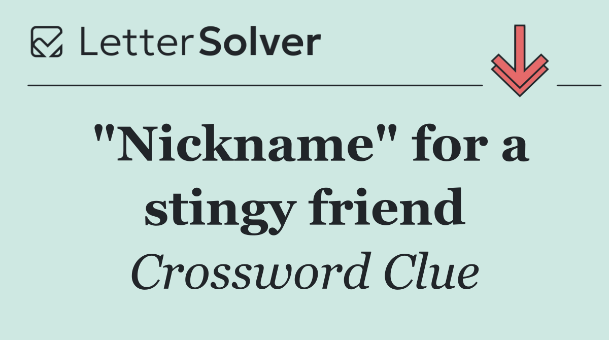 "Nickname" for a stingy friend