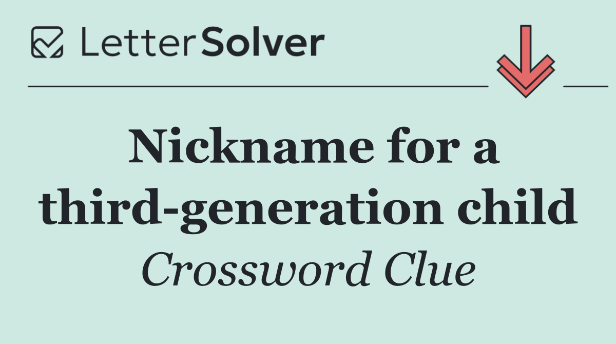 Nickname for a third generation child