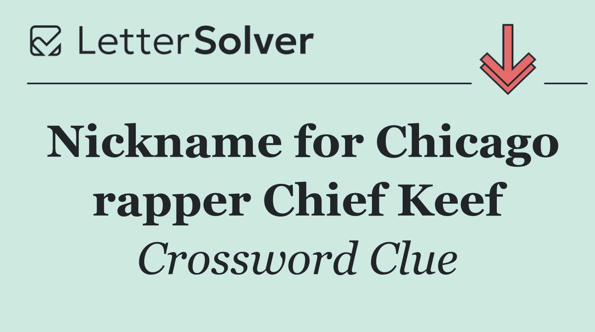 Nickname for Chicago rapper Chief Keef