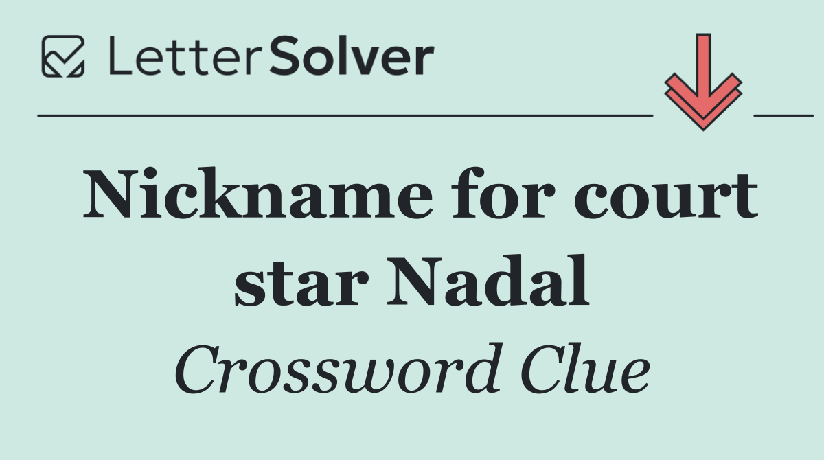 Nickname for court star Nadal