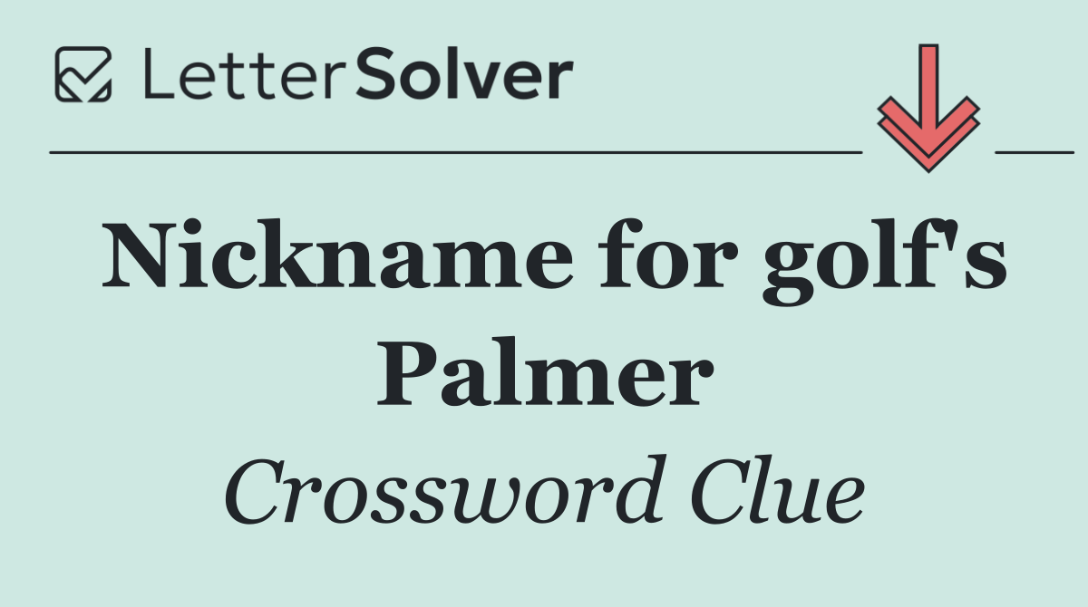 Nickname for golf's Palmer