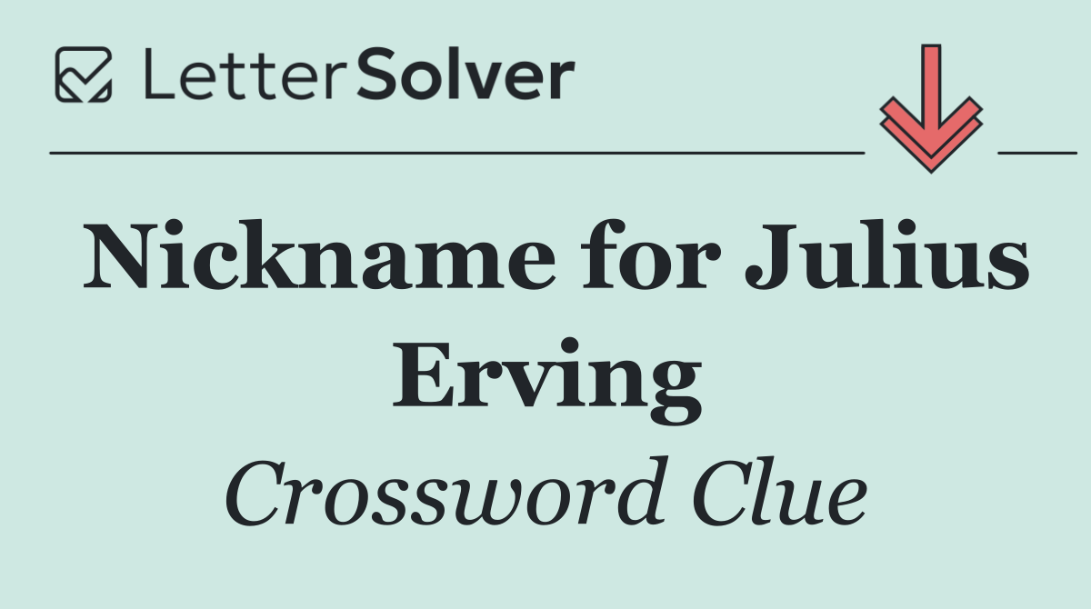 Nickname for Julius Erving