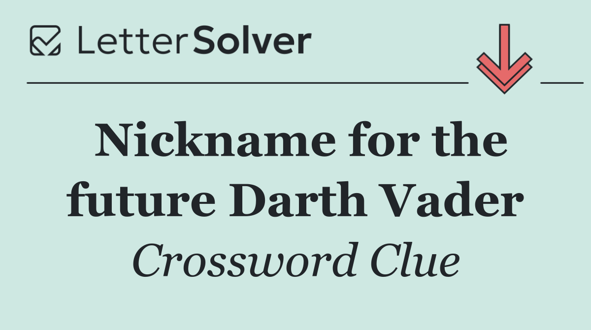 Nickname for the future Darth Vader