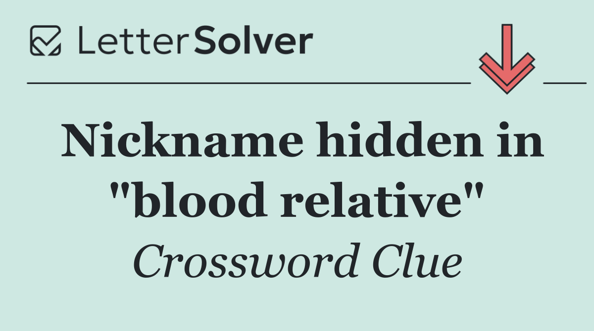 Nickname hidden in "blood relative"