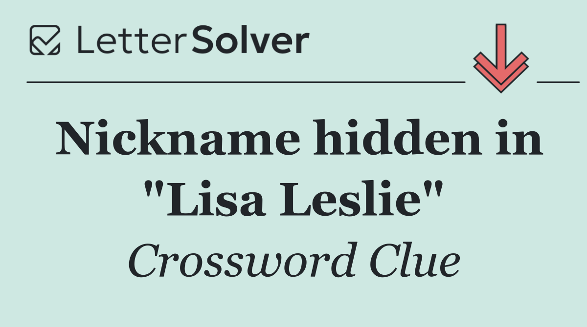Nickname hidden in "Lisa Leslie"