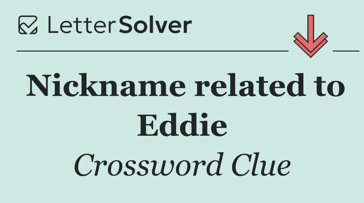 Nickname related to Eddie
