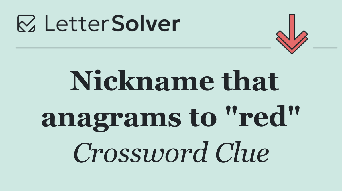 Nickname that anagrams to "red"