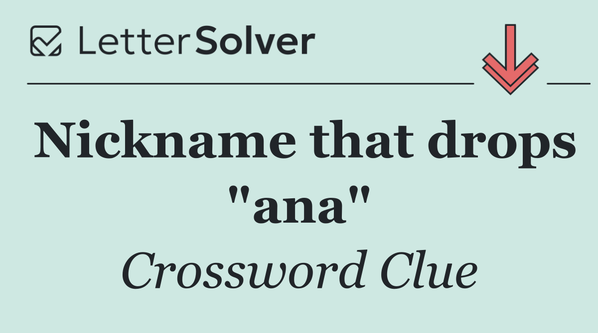 Nickname that drops "ana"