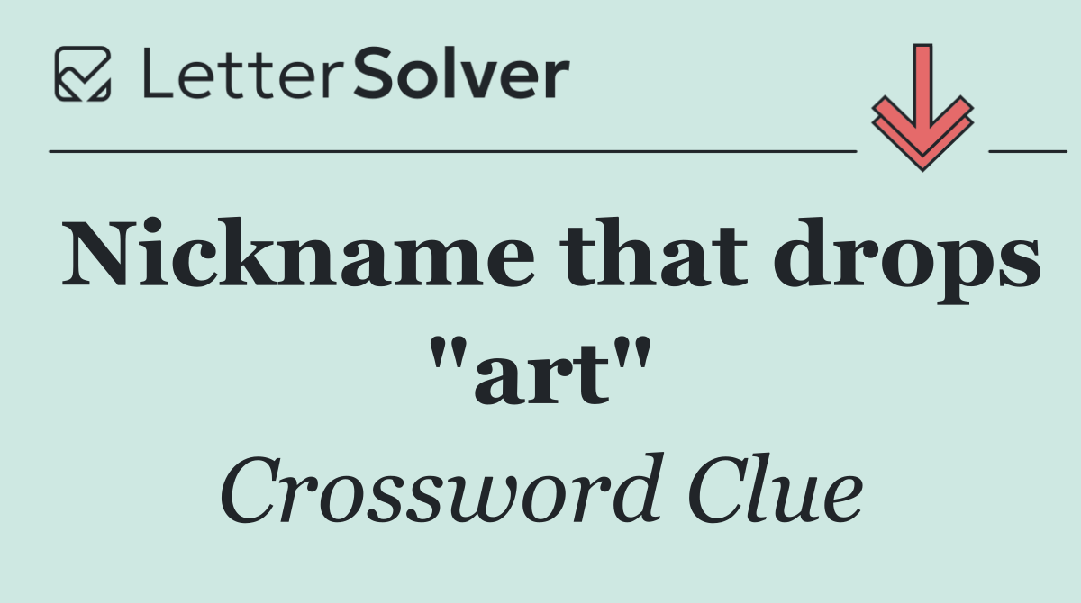 Nickname that drops "art"