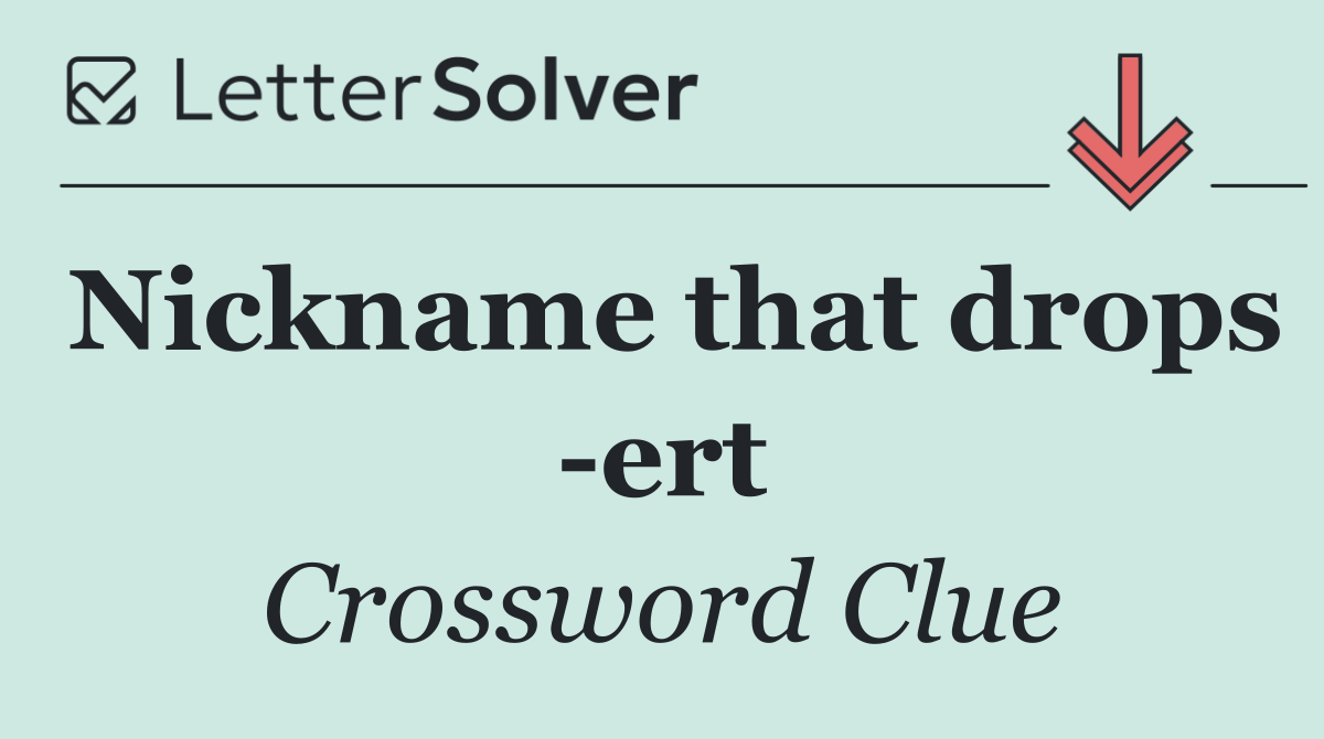 Nickname that drops  ert