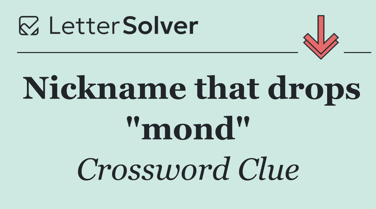Nickname that drops "mond"