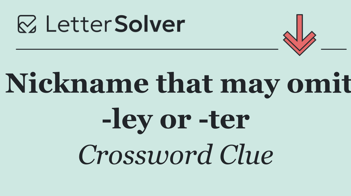 Nickname that may omit  ley or  ter