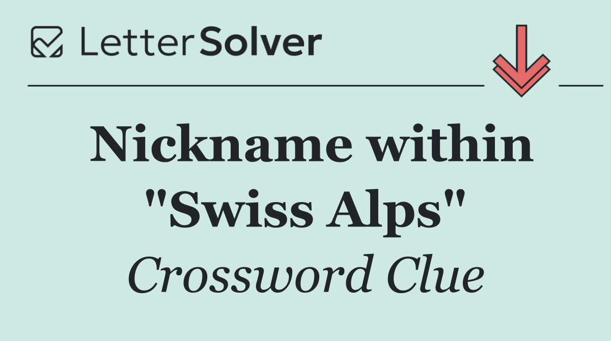 Nickname within "Swiss Alps"