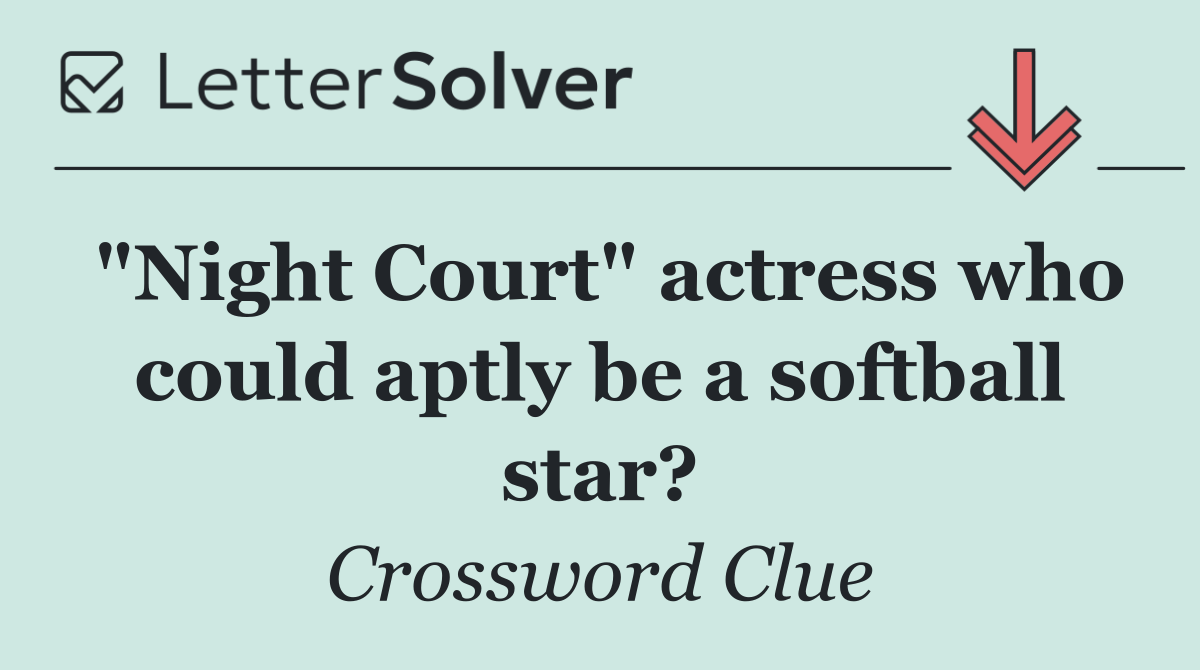 "Night Court" actress who could aptly be a softball star?