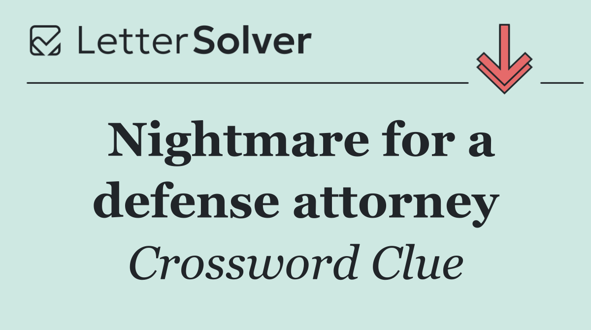 Nightmare for a defense attorney