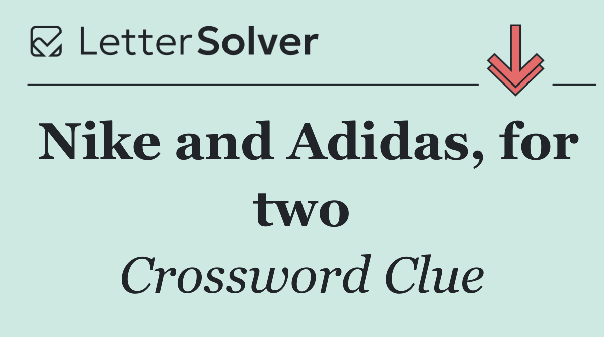 Nike and Adidas, for two