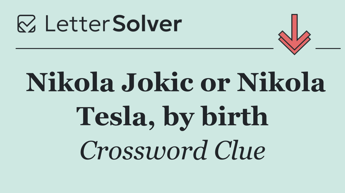 Nikola Jokic or Nikola Tesla, by birth