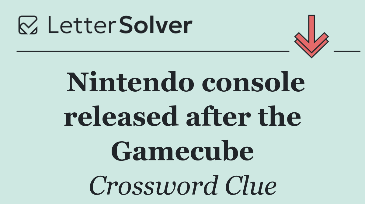 Nintendo console released after the Gamecube