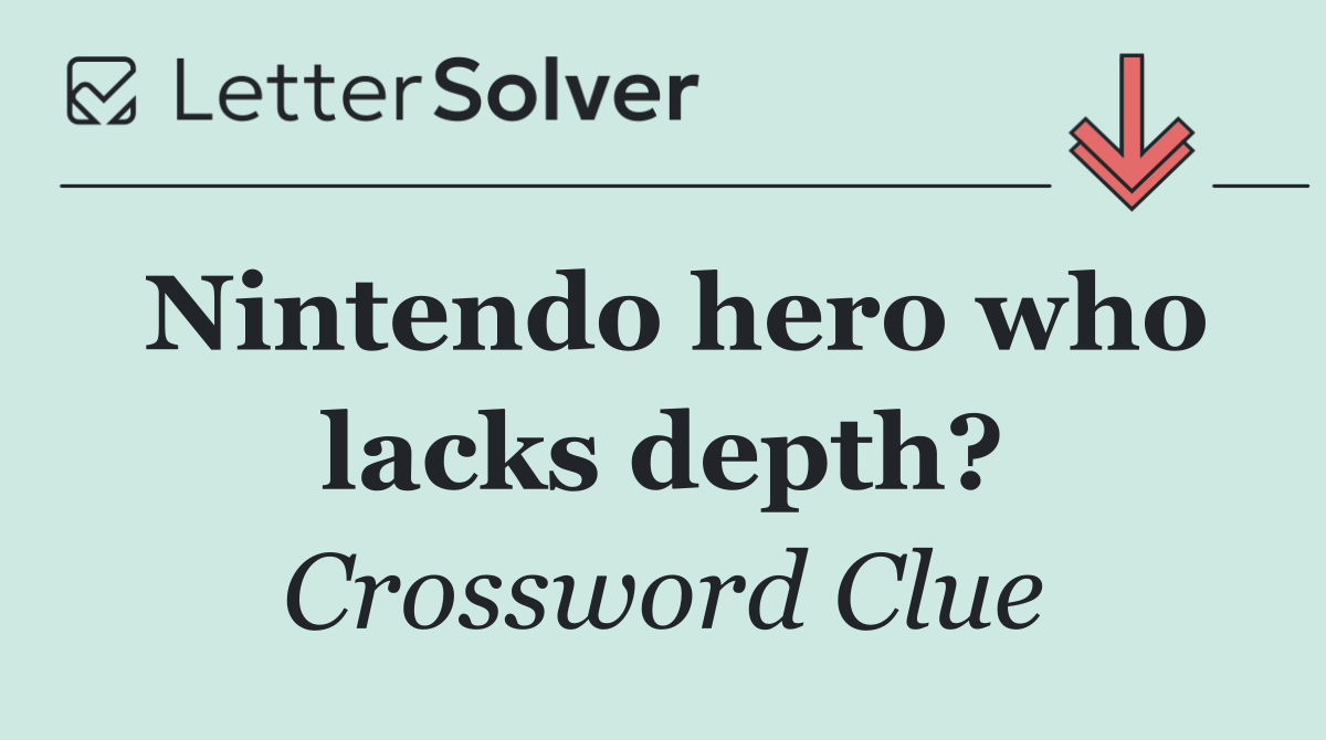 Nintendo hero who lacks depth?