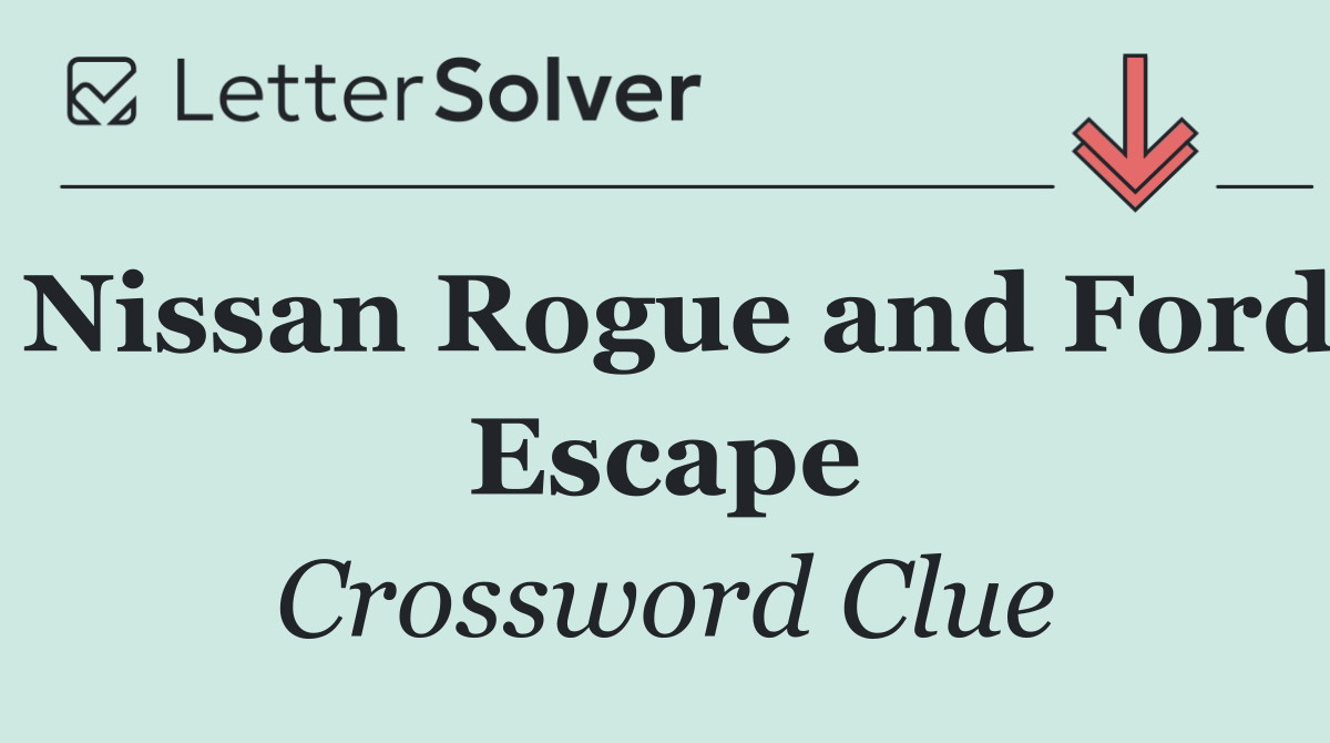 Nissan Rogue and Ford Escape