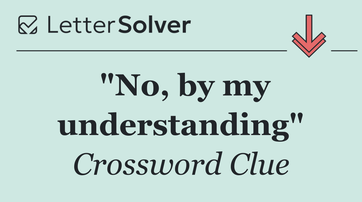 "No, by my understanding"