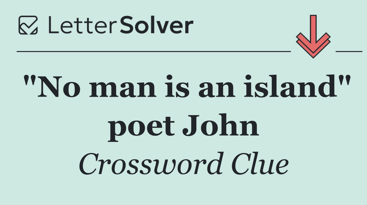 "No man is an island" poet John