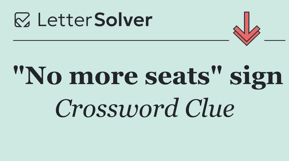 "No more seats" sign