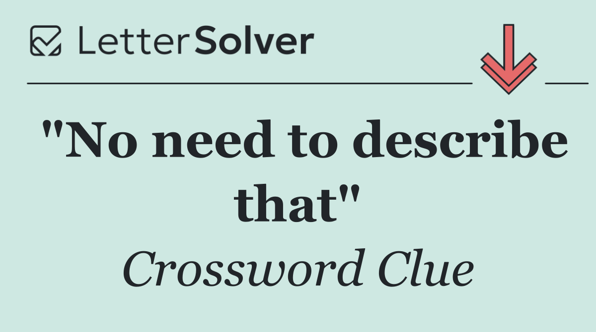 "No need to describe that"